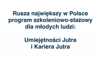 Rusza największy w Polsce program szkoleniowo-stażowy dla młodych ludzi: Umiejętności Jutra i Kariera Jutra