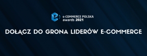 Zgłoś się bezpłatnie do konkursu e-Commerce Polska awards 2021!