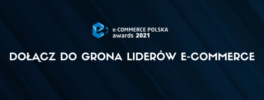 Zgłoś się bezpłatnie do konkursu e-Commerce Polska awards 2021!