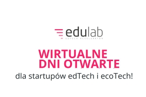 W eduLAB ruszają wirtualne dni otwarte dla startupów edTech i ecoTech